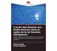 L'accès des femmes aux droits fonciers dans le cadre de la loi foncière éthiopienne: Facteurs affectant l'accès des femmes à la terre: Cas de certains ... de la zone de Gedeo dans le sud de l'Éthiopie