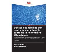 L'accès des femmes aux droits fonciers dans le cadre de la loi foncière éthiopienne: Facteurs affectant l'accès des femmes à la terre: Cas de certains ... de la zone de Gedeo dans le sud de l'Éthiopie