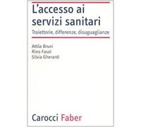L'accesso ai servizi sanitari. Traiettorie, differenze, disuguaglianze