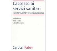 L'accesso ai servizi sanitari. Traiettorie, differenze, disuguaglianze