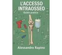 L'accesso intraosseo: Guida pratica