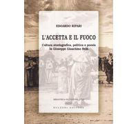 L'accetta e il fuoco. Cultura storiografica, politica e poesia in Giuseppe Giachino Belli