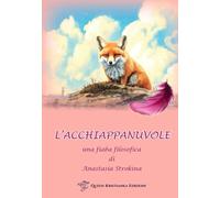 L'acchiappanuvole. Una fiaba filosofica - Strokina Anastasia