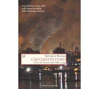 L'acciaio in fumo. L'Ilva di Taranto dal 1945 a oggi