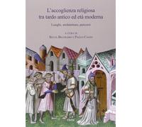 L'accoglienza religiosa tra tardo antico ed età moderna. Luoghi, architetture, p
