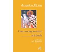 L' accompagnamento spirituale. Nei Padri del deserto