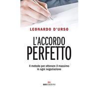 L'accordo perfetto. Il metodo per ottenere il massimo in ogni negoziazione [Pape