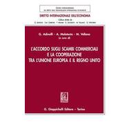 L' accordo sugli scambi commerciali e la cooperazione tra l'Unione Europea e il Regno Unito