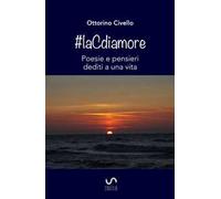 #laCdiamore. Poesie e pensieri dediti a una vita