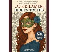Lace & Lament: Hidden Truths Coloring Book for Adults: A Gothic Fantasy Coloring Experience for Lovers of Beauty and Mystery
