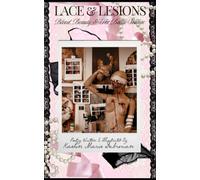 Lace & Lesions: Blood, Beauty & The Battle Within