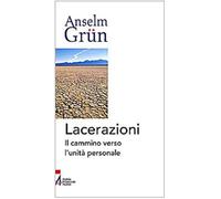 Lacerazioni. Il cammino verso l'unità personale