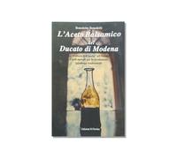 L'aceto balsamico del Ducato di Modena