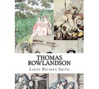 Lacey Belinda Smith Thomas Rowlandson (Tascabile)