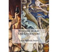 Lacey Belinda Smith Witches in Art and Literature (Tascabile)