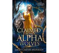 Lacey Carter An Claimed by the Alpha Wolves: A Paranormal Reverse Ha (Tascabile)
