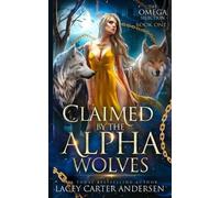 Lacey Carter Andersen Claimed by the Alpha Wolves (Tascabile) Omega Selection