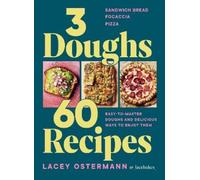 Lacey Ostermann 3 Doughs, 60 Recipes (Copertina rigida)