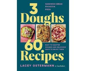 Lacey Ostermann 3 Doughs, 60 Recipes (Copertina rigida)