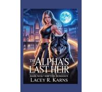 Lacey R Karns The Alpha's Last Heir (Tascabile) Dark Wolf Shifters Romance