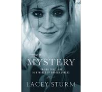 Lacey Sturm The Mystery - Finding True Love in a World of Broken Lov (Tascabile)