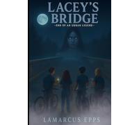 Lacey's Bridge: -END OF AN URBAN LEGEND-