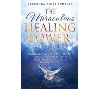 LaChanda Renee Sumbler Lachanda Renee The Miraculous Healing Power (Tascabile)