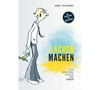 Lachen machen: Die geheimen Regeln der Komik