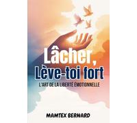 Lâcher, Lève-toi fort: L'art de la liberté émotionnelle