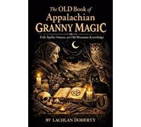 Lachlan Doherty The OLD Book of Appalachian Granny Magic (Tascabile)