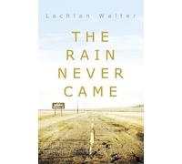 Lachlan Walter The Rain Never Came (Tascabile)