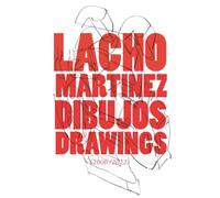 Lacho Martinez: Dibujos/Drawings: 2006-2022/Dibujos y critica de arte sobre el dibujo