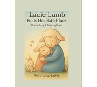 Lacie Lamb Finds Her Safe Place: A Lacie Story & Coloring Book