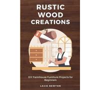 Lacie Newton Rustic Wood Creations (Tascabile)