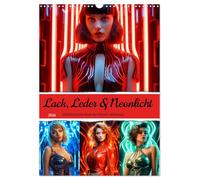 Lack, Leder und Neonlicht - Verführerische Reize der Fetisch-Göttinnen (Wandkalender 2026 DIN A3 hoch), CALVENDO Monatskalender: Neon-Nixen - Mit Leidenschaft und Lack durchs Jahr!