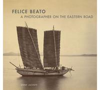 . Lacoste Felice Beato - A Photographer on the Easter Road (Copertina rigida)