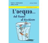 L'acqua... dal fiume al bicchiere
