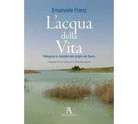 L'acqua della vita. Pellegrino in Anatolia alle origini del sacro