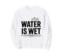 L'acqua è bagnata Divertente Scienza Umorismo Felpa