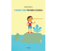 L'acqua è blu, ma non a scuola