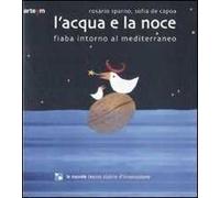 L' acqua e la noce. Fiaba intorno al Mediterraneo. Ediz. illustrata