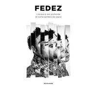 L'ACQUA E' PIU' PROFONDA DI COME SEMBRA DA SOPRA - FEDEZ - MONDADORI