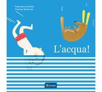 L'acqua. Ediz. illustrata