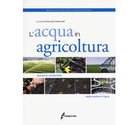 L'acqua in agricoltura. Gestione sostenibile della pratica irrigua - Mastr...