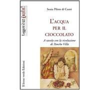 L' acqua per il cioccolato. A tavola con la rivoluzione di Pancho Villa