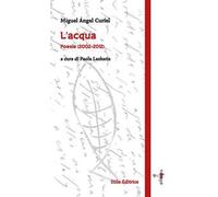 L' acqua. Poesie (2002-2012). Ediz. multilingue