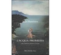 L'acqua promessa. Testo francese a fronte