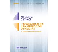 L'acqua riabilita il bambino con disabilità? La riabilitazione possibile in acqua