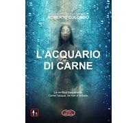 L'acquario di carne - 2025 - Edizioni della Goccia