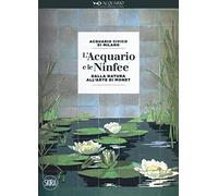 L' acquario e le ninfee. Dalla natura all'arte di Monet